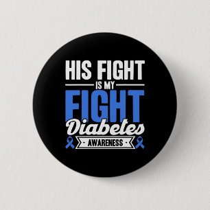His Fight Is My Fight Diabetes Awareness  2 Inch Round Button
