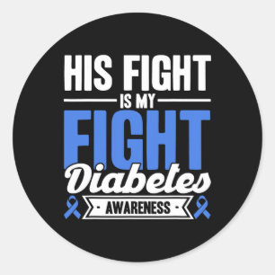 His Fight Is My Fight Diabetes Awareness Classic Round Sticker