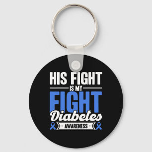 His Fight Is My Fight Diabetes Awareness  Keychain