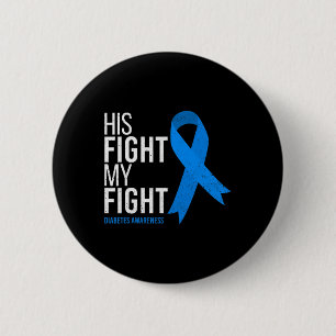 His Fight Is My Fight Diabetes Awareness T1d Type  2 Inch Round Button