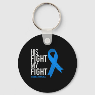 His Fight is My Fight Diabetes Awareness T1D Type  Keychain