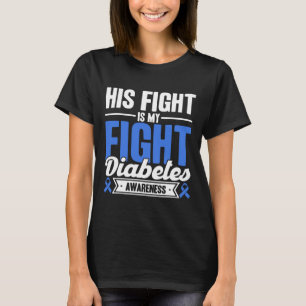 His Fight Is My Fight Diabetes Awareness  T-Shirt