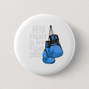 His Fight Is My Fight Diabetic Diabetes Awareness  2 Inch Round Button