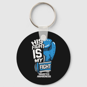 His Fight Is My Fight Diabetic Diabetes Awareness Keychain