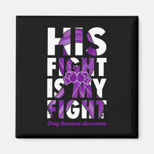 His Fight Is My Fight Drug Overdose Awareness Purp Magnet