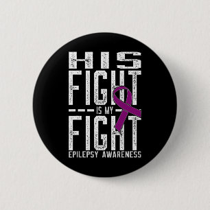 His Fight is My Fight Epilepsy Awareness 2 Inch Round Button