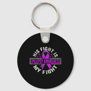 His fight is my fight Epilepsy Awareness 3 Keychain