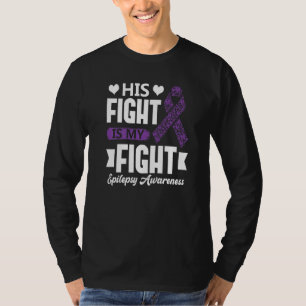 His Fight Is My Fight Epilepsy Awareness Month Sup T-Shirt
