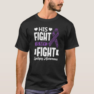 His Fight Is My Fight Epilepsy Awareness Month Sup T-Shirt