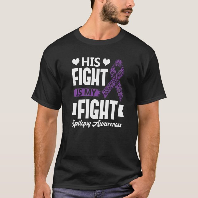 His Fight Is My Fight Epilepsy Awareness Month Sup T-Shirt (Front)