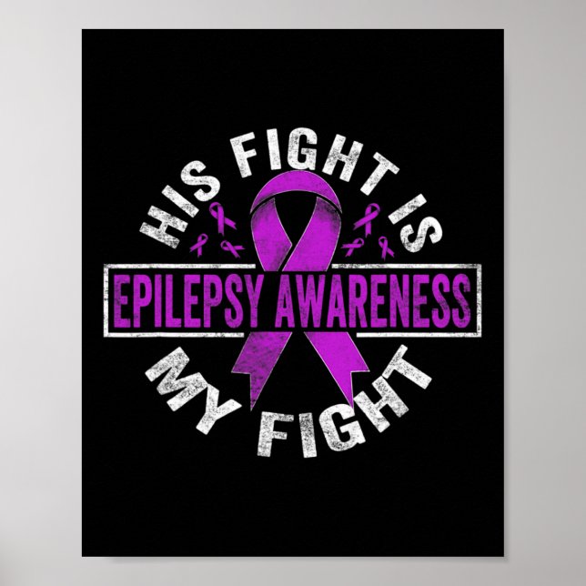 His Fight Is My Fight Epilepsy Awareness  Poster (Front)