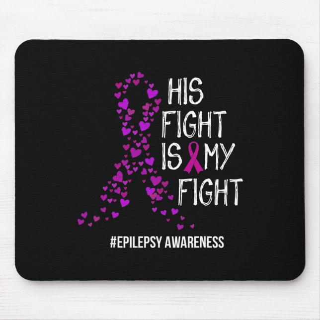 His Fight Is My Fight Epilepsy Awareness Support  Mouse Pad (Front)