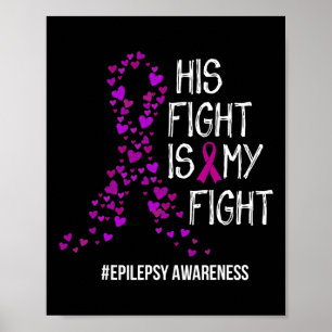 His Fight Is My Fight Epilepsy Awareness Support  Poster