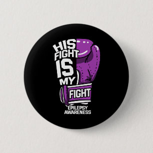 His Fight Is My Fight Epilepsy Seizure Neurologica 2 Inch Round Button
