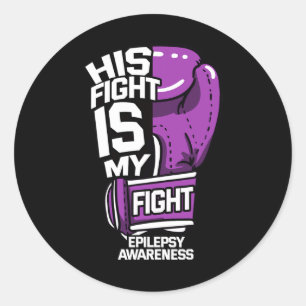 His Fight Is My Fight Epilepsy Seizure Neurologica Classic Round Sticker