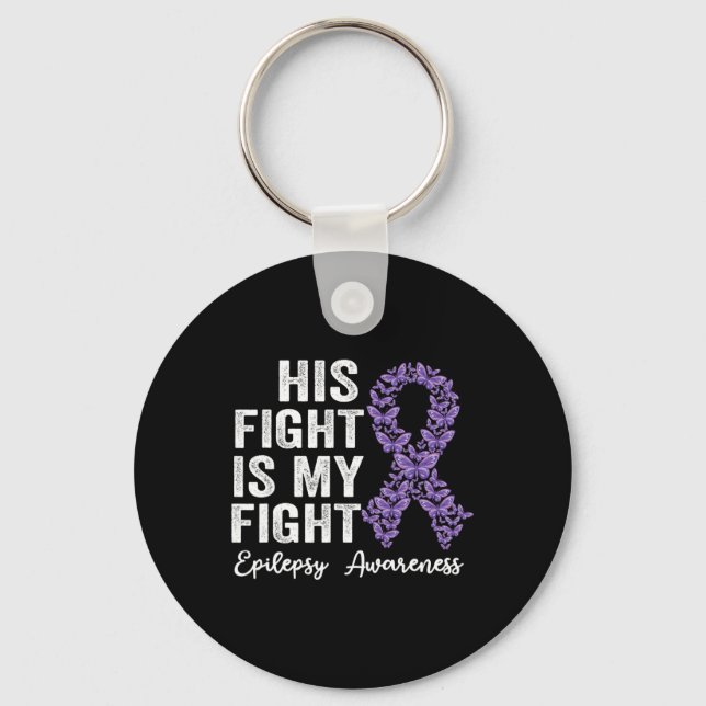 His fight is my fight Epilepsy warrior epilepsy Aw Keychain (Front)