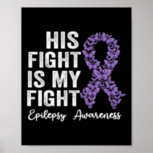 His fight is my fight Epilepsy warrior epilepsy Aw Poster