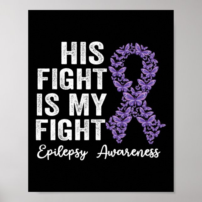 His fight is my fight Epilepsy warrior epilepsy Aw Poster (Front)