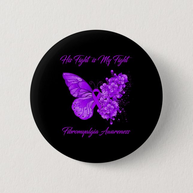 His Fight Is My Fight Fibromyalgia Awareness  2 Inch Round Button (Front)