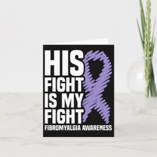 His Fight Is My Fight Fibromyalgia Awareness  Card