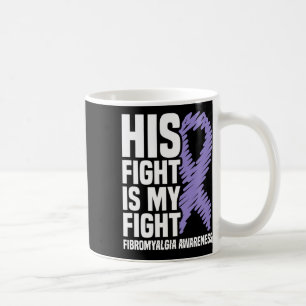 His Fight Is My Fight Fibromyalgia Awareness Coffee Mug