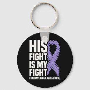 His Fight Is My Fight Fibromyalgia Awareness Keychain