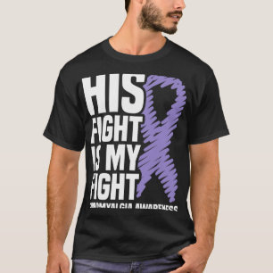 His Fight Is My Fight Fibromyalgia Awareness  T-Shirt