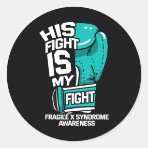 His Fight Is My Fight Fragile X Syndrome Awareness Classic Round Sticker
