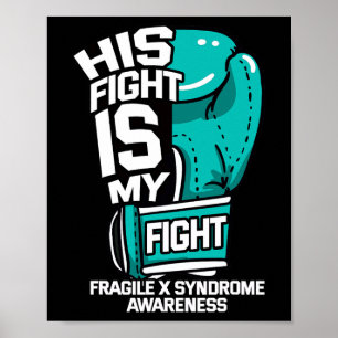 His Fight Is My Fight Fragile X Syndrome Awareness Poster