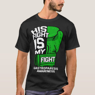His Fight Is My Fight Gastroparesis Awareness Gree T-Shirt