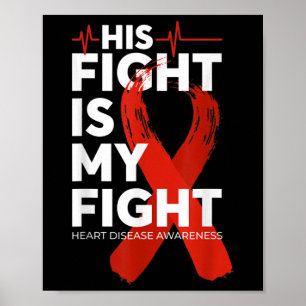His Fight Is My Fight Heart Disease Awareness For Poster
