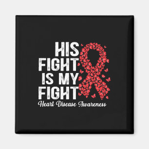 His Fight Is My Fight Heart Disease Awareness  Magnet