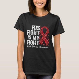 His Fight Is My Fight Heart Disease Awareness T-Shirt