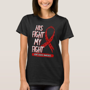 His Fight Is My Fight Heart Disease Coronary Arter T-Shirt