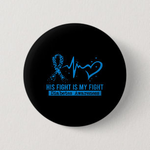 His Fight Is My Fight Heart Ribbon Diabetes Awaren 2 Inch Round Button