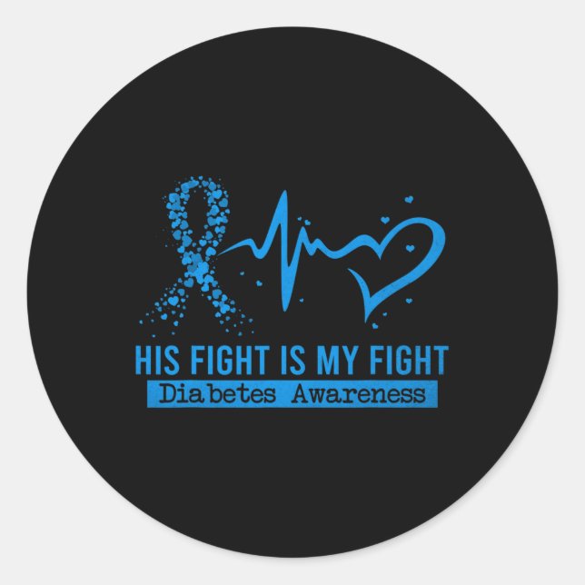 His Fight Is My Fight Heart Ribbon Diabetes Awaren Classic Round Sticker (Front)