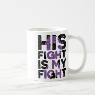 His Fight Is My Fight Heimerheimer's Awareness Dem Coffee Mug