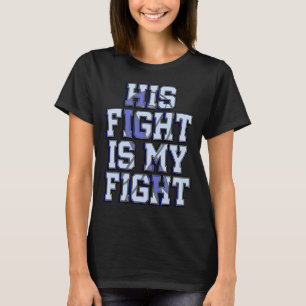 His Fight Is My Fight Hydrocephalus Awareness Warr T-Shirt