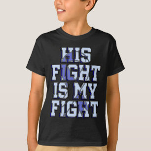 His Fight Is My Fight Hydrocephalus Awareness Warr T-Shirt