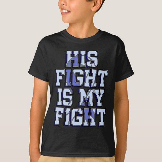 His Fight Is My Fight Hydrocephalus Awareness Warr T-Shirt (Front)