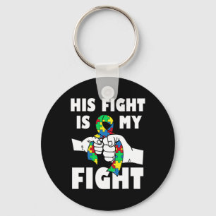 His Fight Is My Fight Inspirational Autism Awarene Keychain