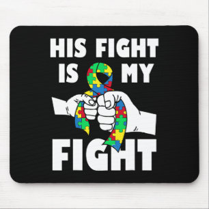 His Fight Is My Fight Inspirational Autism Awarene Mouse Pad