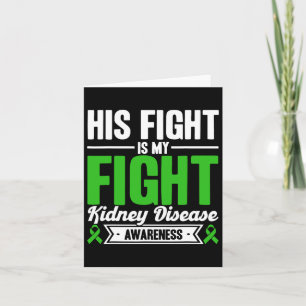 His Fight Is My Fight Kidney Disease Awareness 1 Card