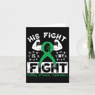 His Fight Is My Fight Kidney Disease Awareness Gre Card