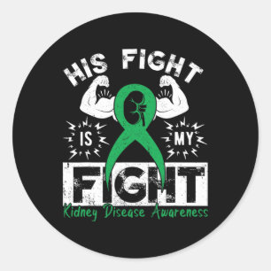 His Fight Is My Fight Kidney Disease Awareness Gre Classic Round Sticker
