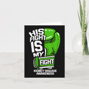 His Fight Is My Fight Kidney Disease Dialysis Gree Card