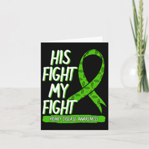 His Fight Is My Fight Kidney Disease Nephritis Gre Card