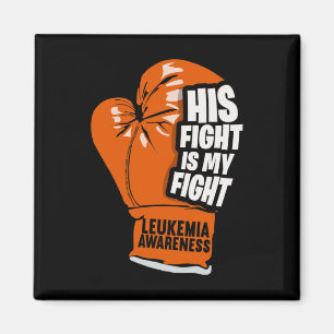 His Fight Is My Fight Leukaemia Awareness 3  Magnet