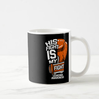 His Fight Is My Fight Leukaemia Awareness Blood Ca Coffee Mug