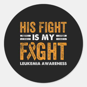 His Fight Is My Fight Leukaemia Awareness Cancer W Classic Round Sticker